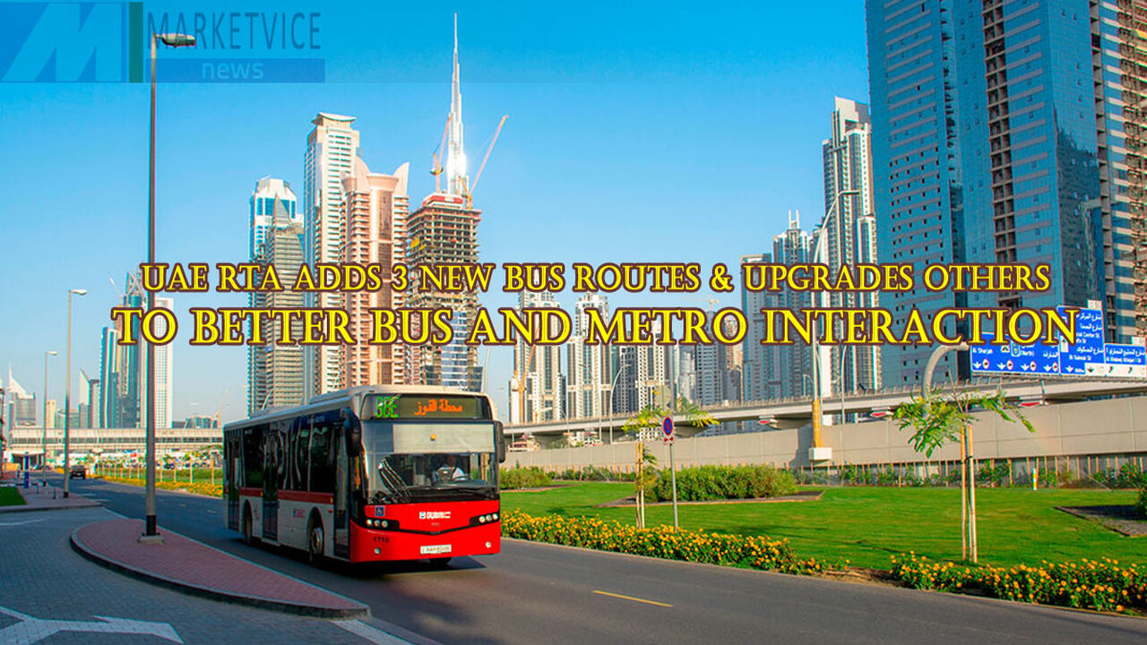 UAE RTA adds 3 new bus routes and upgrades others to better bus and metro interaction
