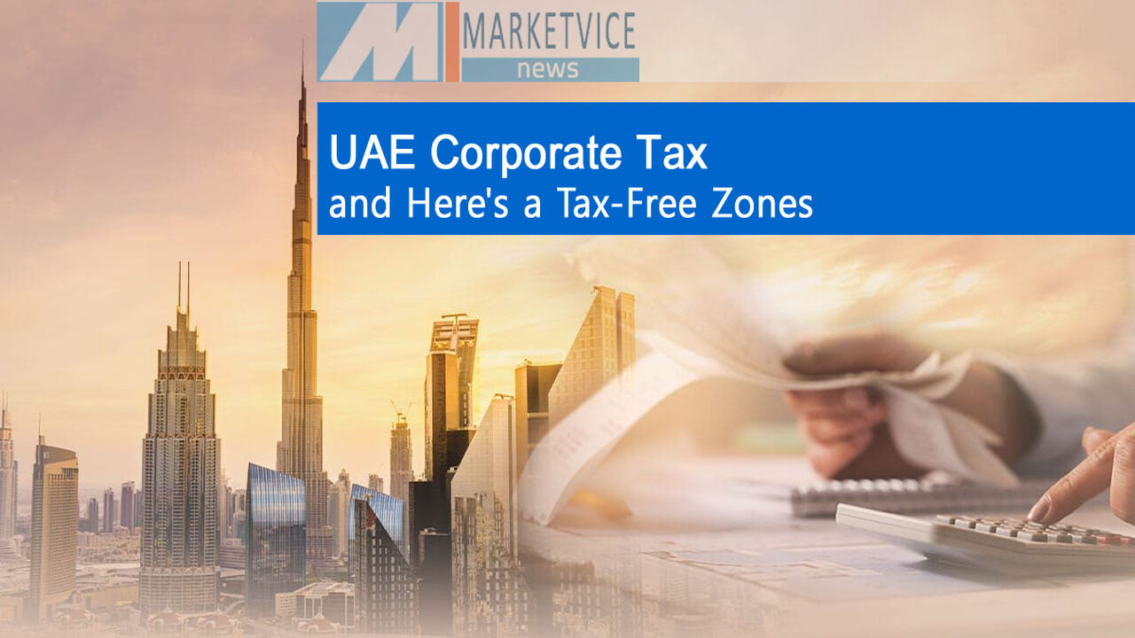 UAE announces corporate tax to individuals and Here's a Tax-Free Zones